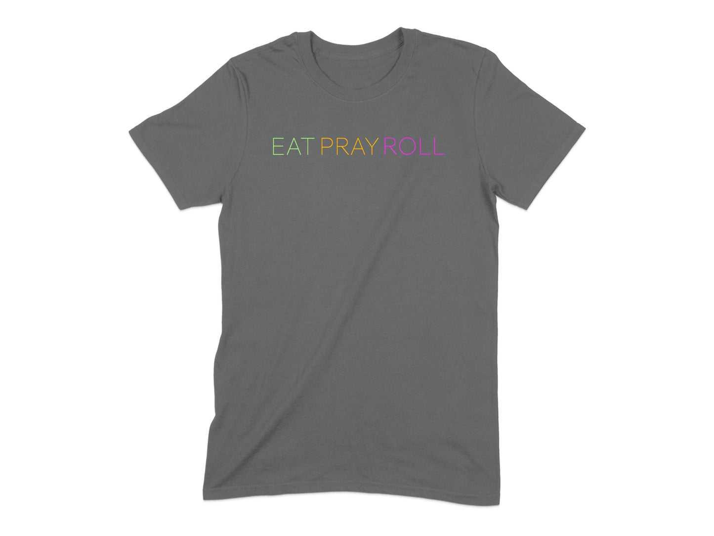 Eat Pray Roll Slogan Graphic T-Shirt product type