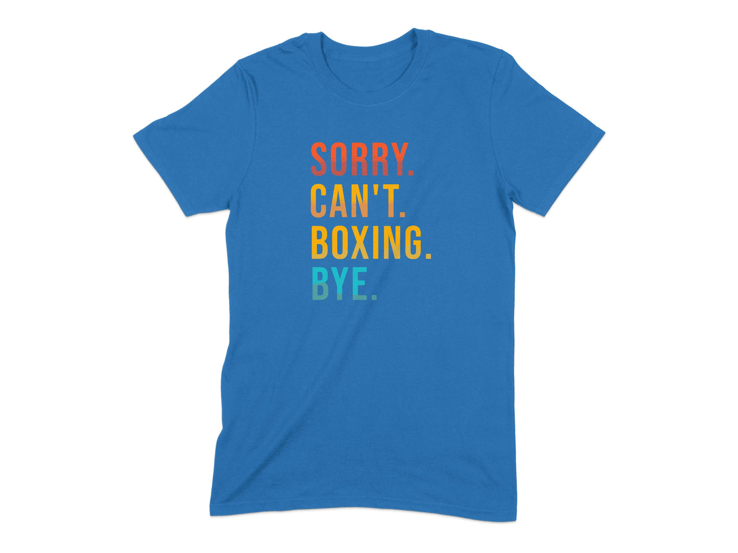 Sorry Can't Boxing Bye Text Design T-shirt product type