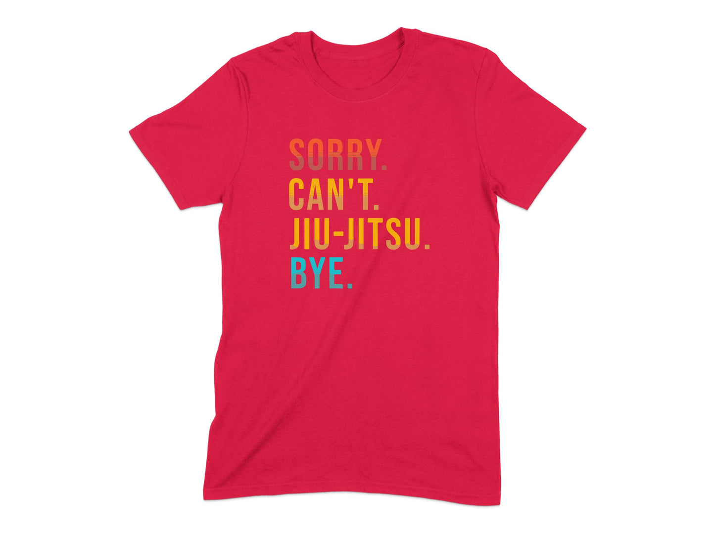 Sorry Can't Jiu-Jitsu Bye Graphic Tee Shirt product type