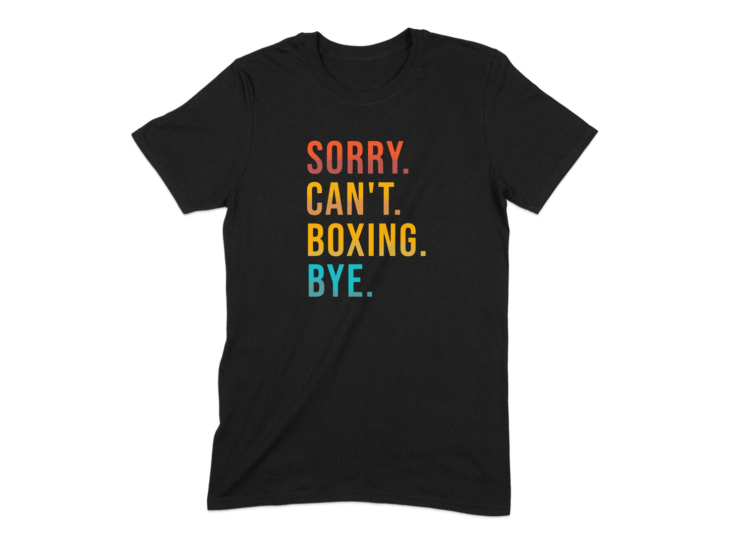 Sorry Can't Boxing Bye Text Print T-shirt product type