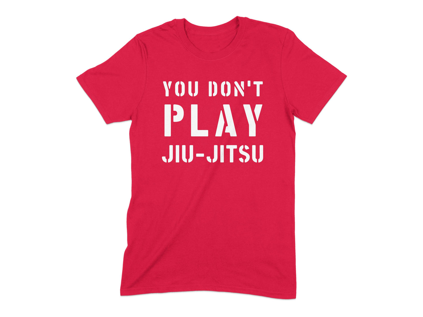 You Don't Play Jiu-Jitsu Statement Shirt product type