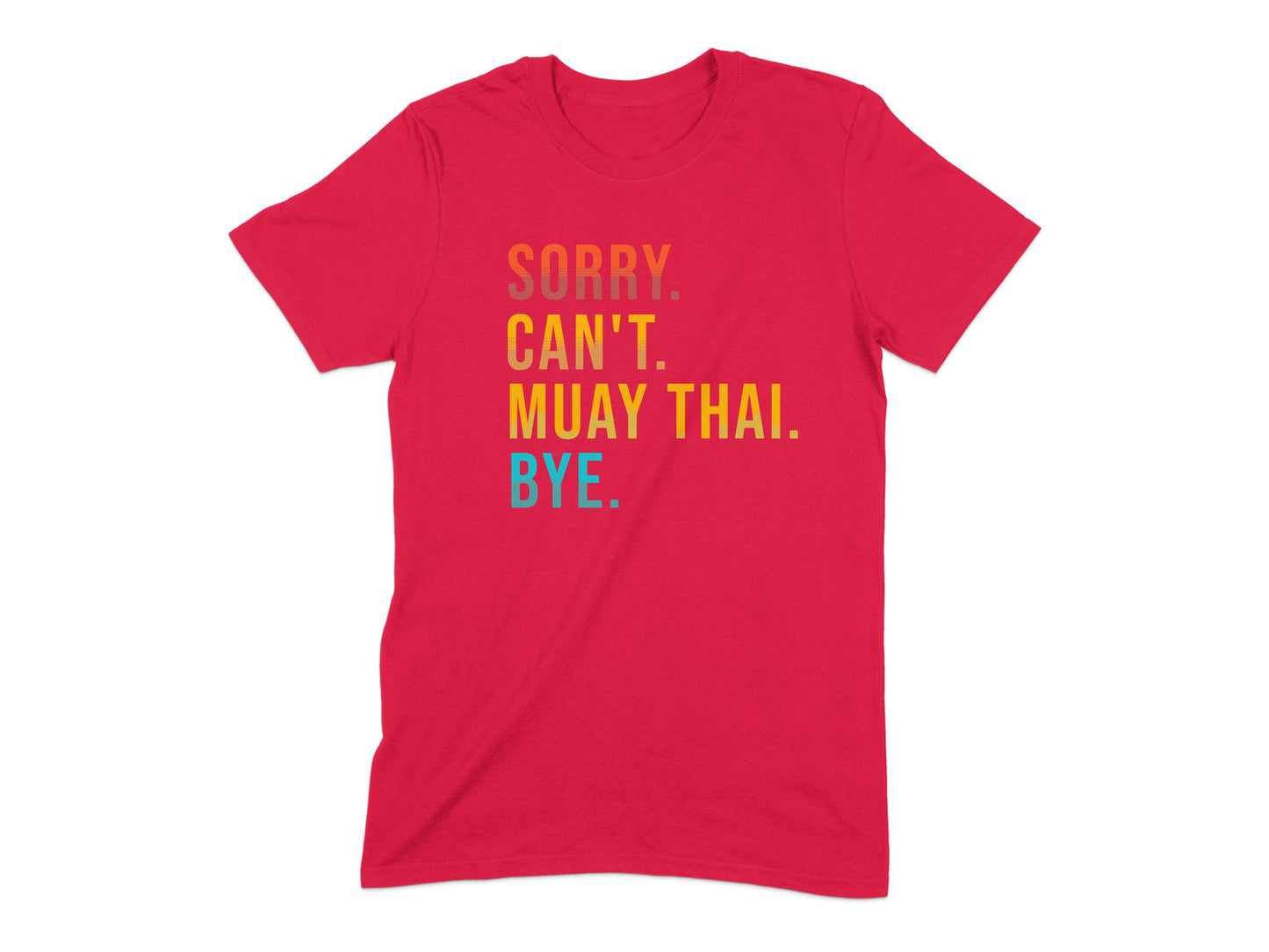 Sorry Cant Muay Thai Bye Graphic T-Shirt product type