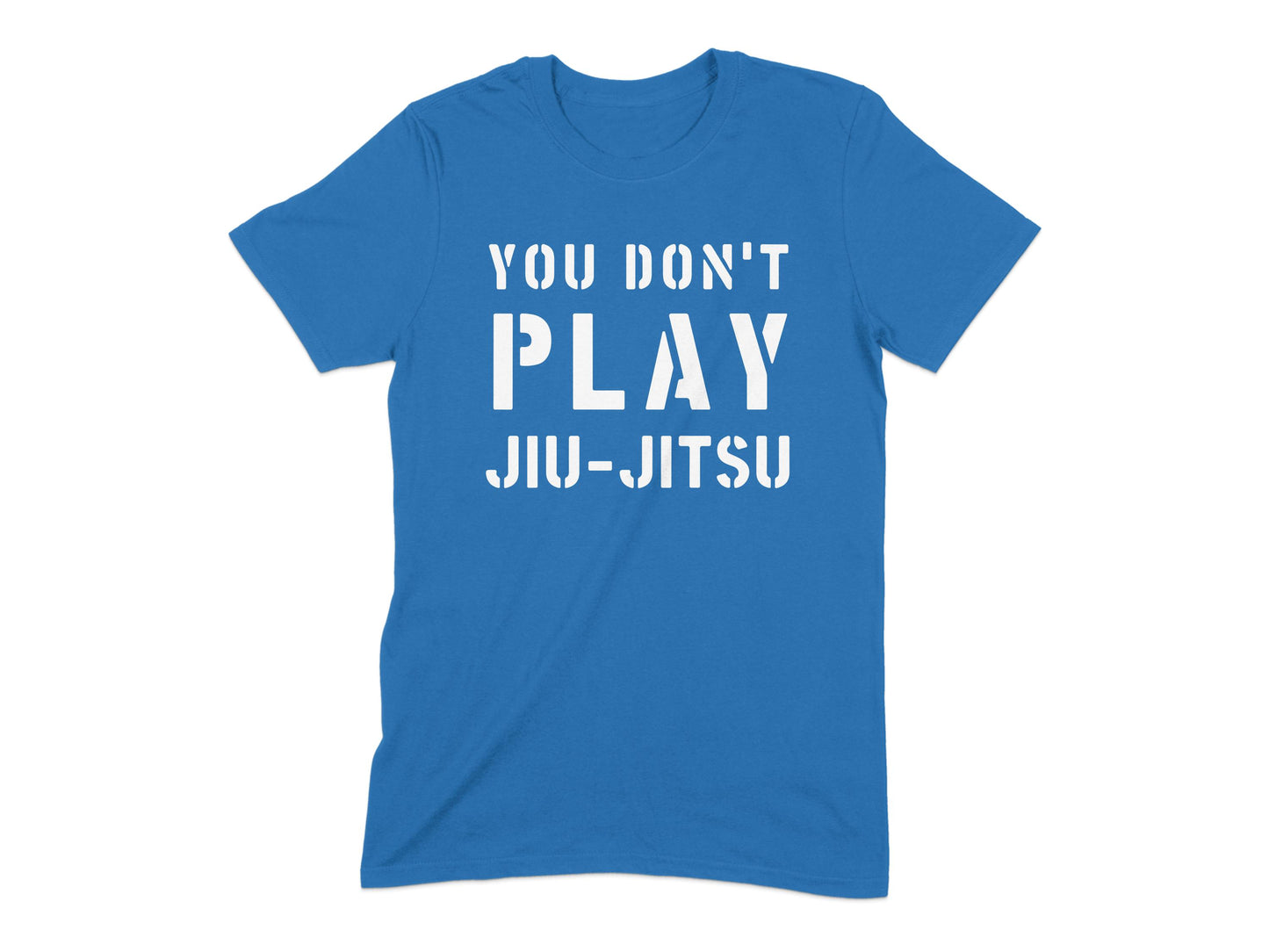 You Don't Play Jiu-Jitsu Graphic T-Shirt product