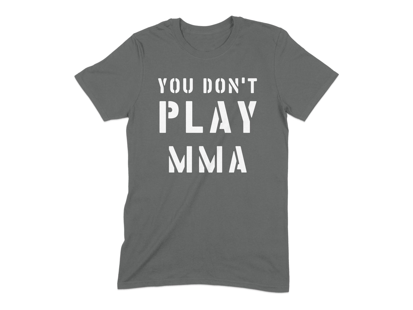 You Don't Play MMA Graphic Statement T-Shirt product