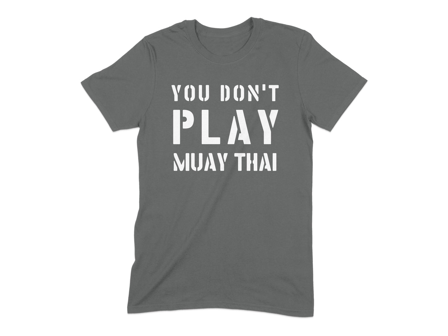 You Don't Play Muay Thai Graphic T-Shirt product