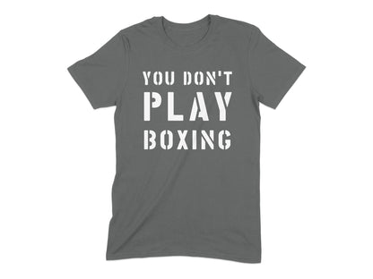 You Don't Play Boxing Graphic Tee shirt product type