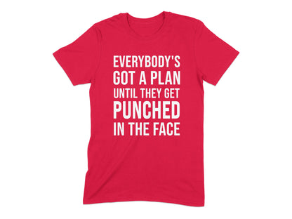 Everybody's Got a Plan Until They Get Punched T-Shirt product