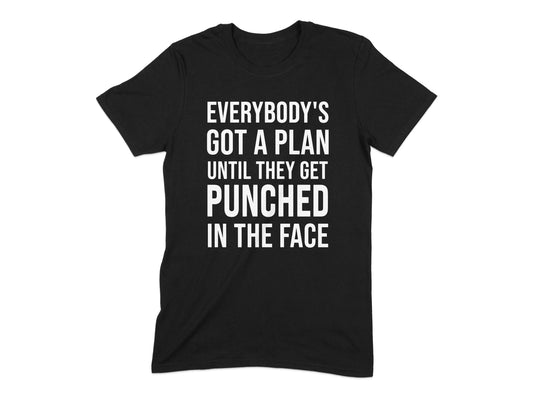 Everybody's Got A Plan Funny Quote T-Shirt product type