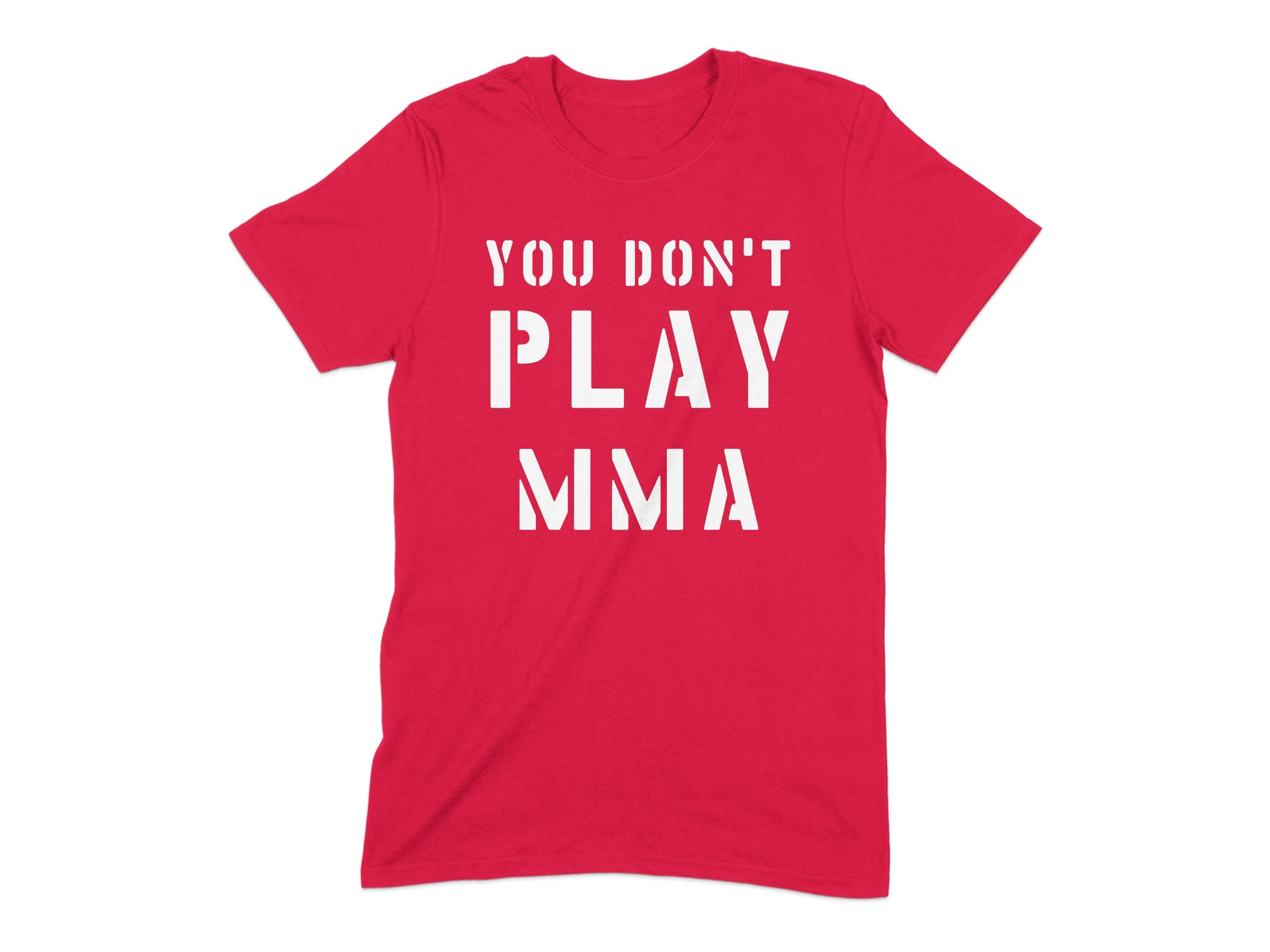 You Don't Play MMA Statement T-shirt product type