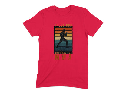 Trust Good But Practice MMA T-shirt product type