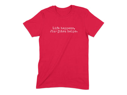 Life Happens Jiu Jitsu Helps Motivational T-Shirt Product