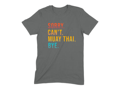 Sorry Can't Muay Thai Bye Graphic T-shirt product type