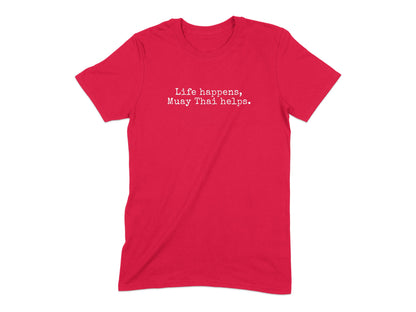 Life Happens Muay Thai Helps Statement Shirt product