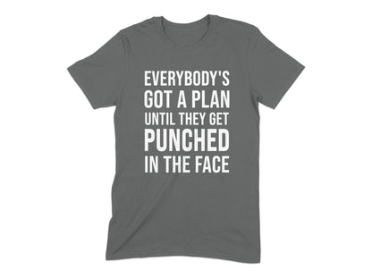Everybody's Got a Plan Punched in the Face T-shirt product type