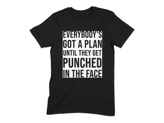 Everybody's Got A Plan Until They Get Punched T-Shirt Product