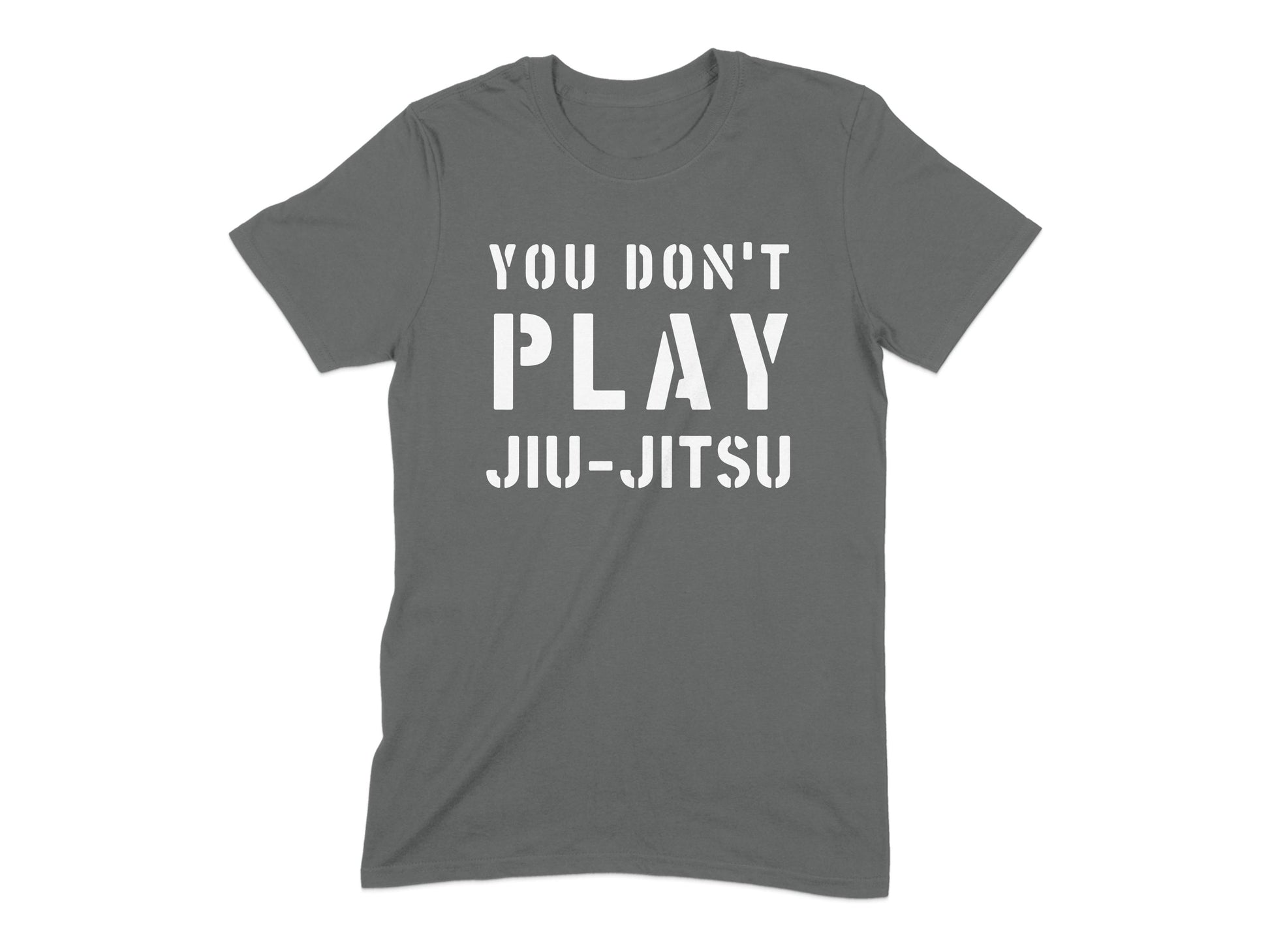 You Don't Play Jiu-Jitsu Statement T-Shirt product