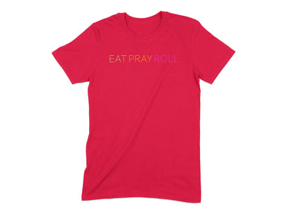 Eat Pray Roll Graphic Tee Casual Wear Product